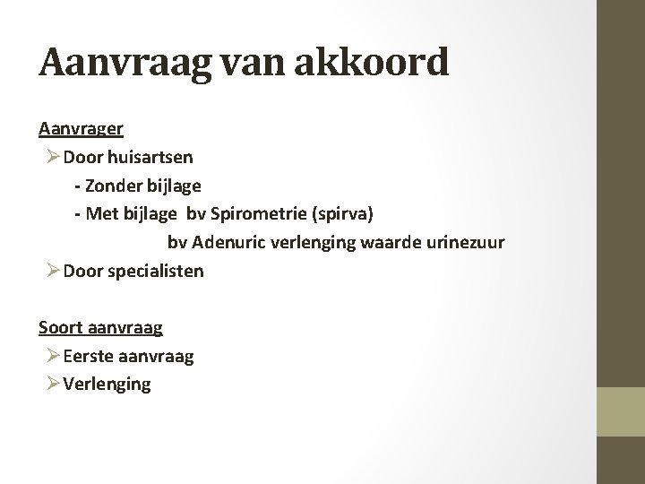 Aanvraag van akkoord Aanvrager ØDoor huisartsen - Zonder bijlage - Met bijlage bv Spirometrie