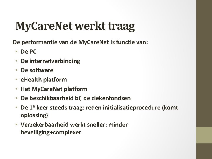 My. Care. Net werkt traag De performantie van de My. Care. Net is functie