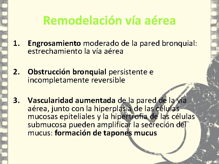 Remodelación vía aérea 1. Engrosamiento moderado de la pared bronquial: estrechamiento la vía aérea Remodelación vía aérea 1. Engrosamiento moderado de la pared bronquial: estrechamiento la vía aérea