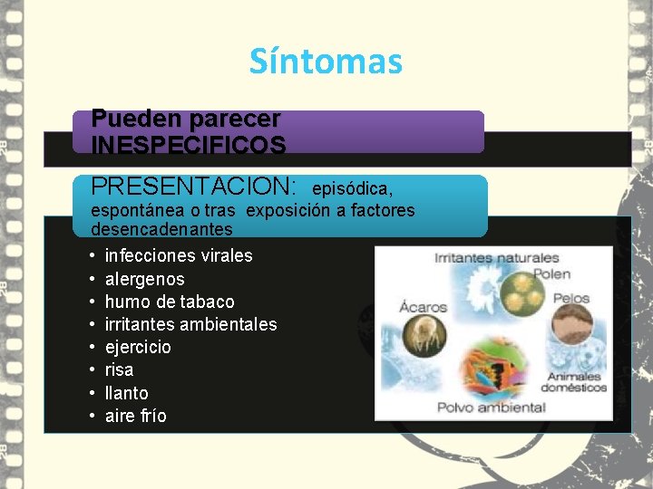 Síntomas Pueden parecer INESPECIFICOS PRESENTACION: episódica, espontánea o tras exposición a factores desencadenantes • Síntomas Pueden parecer INESPECIFICOS PRESENTACION: episódica, espontánea o tras exposición a factores desencadenantes •