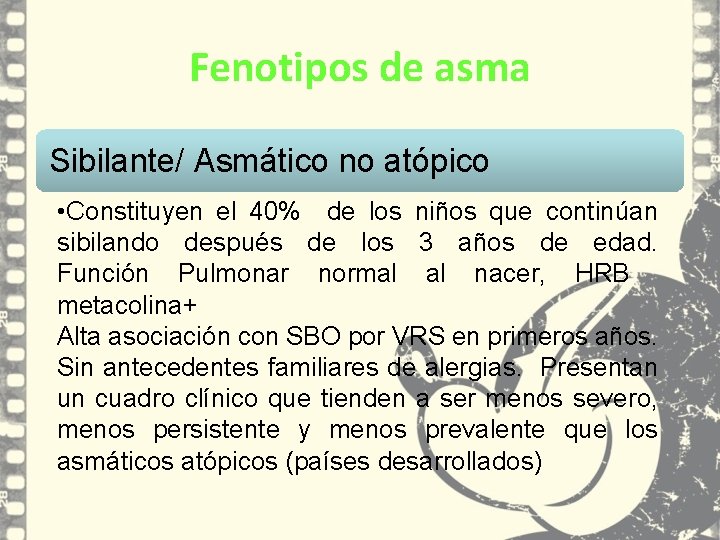 Fenotipos de asma Sibilante/ Asmático no atópico • Constituyen el 40% de los niños Fenotipos de asma Sibilante/ Asmático no atópico • Constituyen el 40% de los niños