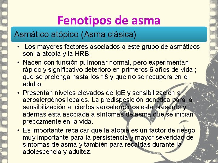 Fenotipos de asma Asmático atópico (Asma clásica) • Los mayores factores asociados a este Fenotipos de asma Asmático atópico (Asma clásica) • Los mayores factores asociados a este