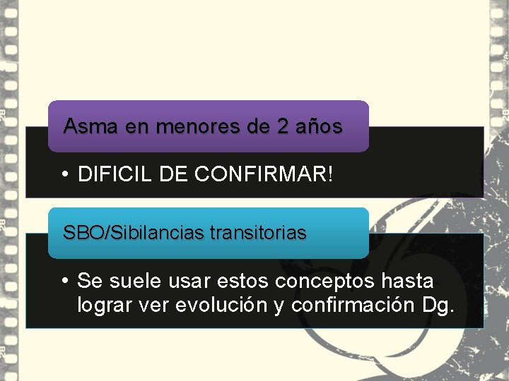Asma en menores de 2 años • DIFICIL DE CONFIRMAR! SBO/Sibilancias transitorias • Se Asma en menores de 2 años • DIFICIL DE CONFIRMAR! SBO/Sibilancias transitorias • Se
