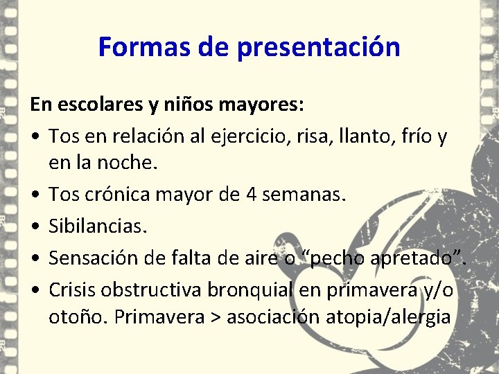 Formas de presentación En escolares y niños mayores: • Tos en relación al ejercicio, Formas de presentación En escolares y niños mayores: • Tos en relación al ejercicio,