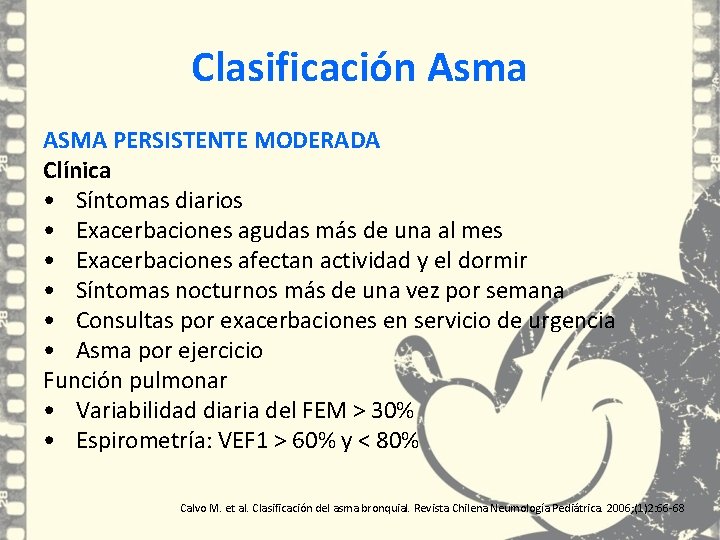 Clasificación Asma ASMA PERSISTENTE MODERADA Clínica • Síntomas diarios • Exacerbaciones agudas más de Clasificación Asma ASMA PERSISTENTE MODERADA Clínica • Síntomas diarios • Exacerbaciones agudas más de
