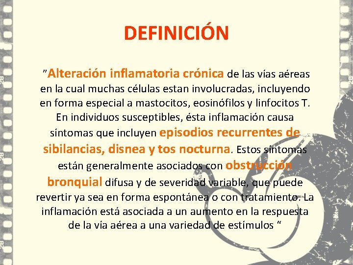 DEFINICIÓN ”Alteración inflamatoria crónica de las vías aéreas en la cual muchas células estan DEFINICIÓN ”Alteración inflamatoria crónica de las vías aéreas en la cual muchas células estan