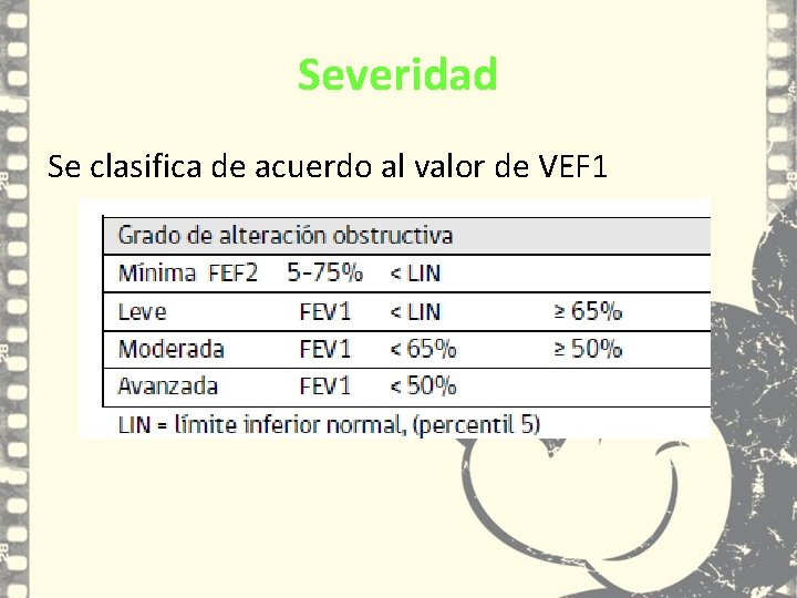 Severidad Se clasifica de acuerdo al valor de VEF 1 Severidad Se clasifica de acuerdo al valor de VEF 1