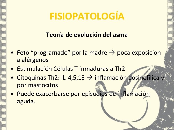 FISIOPATOLOGÍA Teoría de evolución del asma • Feto “programado” por la madre poca exposición FISIOPATOLOGÍA Teoría de evolución del asma • Feto “programado” por la madre poca exposición