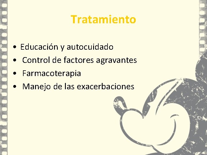 Tratamiento • • Educación y autocuidado Control de factores agravantes Farmacoterapia Manejo de las Tratamiento • • Educación y autocuidado Control de factores agravantes Farmacoterapia Manejo de las