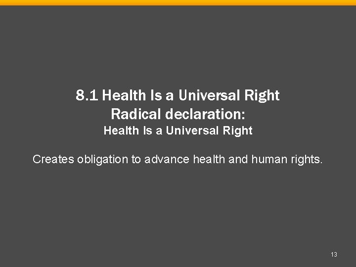 8. 1 Health Is a Universal Right Radical declaration: Health Is a Universal Right