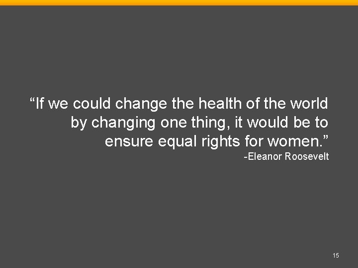 “If we could change the health of the world by changing one thing, it