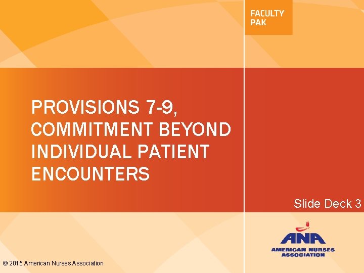 PROVISIONS 7 -9, COMMITMENT BEYOND INDIVIDUAL PATIENT ENCOUNTERS Slide Deck 3 © 2015 American