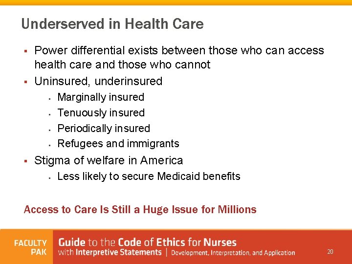 Underserved in Health Care § § Power differential exists between those who can access