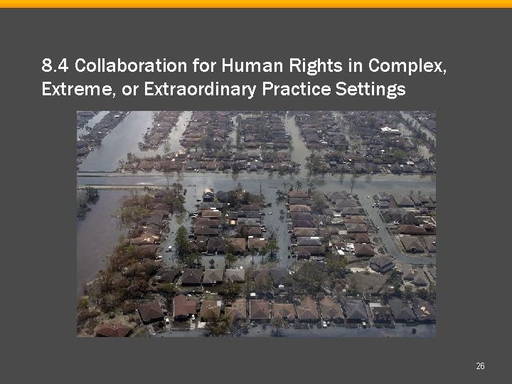 8. 4 Collaboration for Human Rights in Complex, Extreme, or Extraordinary Practice Settings 26