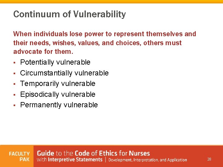 Continuum of Vulnerability When individuals lose power to represent themselves and their needs, wishes,