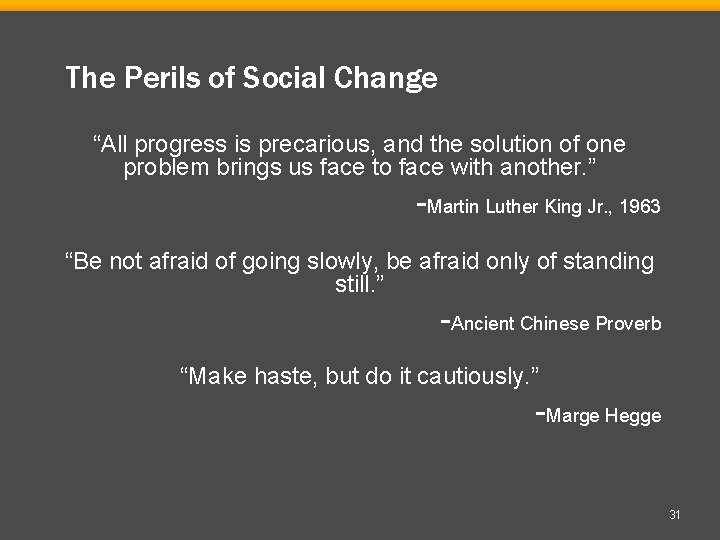 The Perils of Social Change “All progress is precarious, and the solution of one