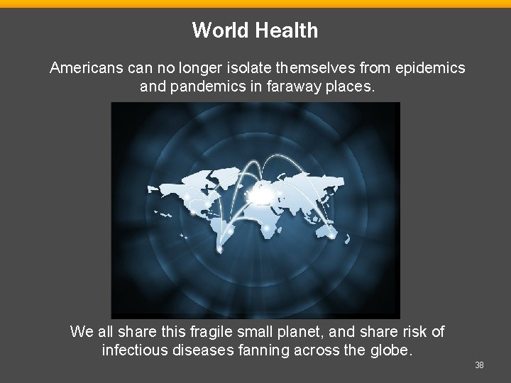 World Health Americans can no longer isolate themselves from epidemics and pandemics in faraway