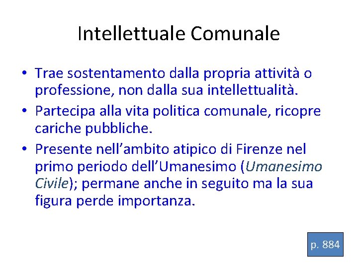 Intellettuale Comunale • Trae sostentamento dalla propria attività o professione, non dalla sua intellettualità.