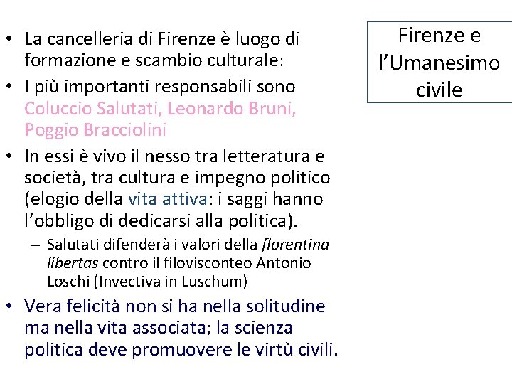  • La cancelleria di Firenze è luogo di formazione e scambio culturale: •