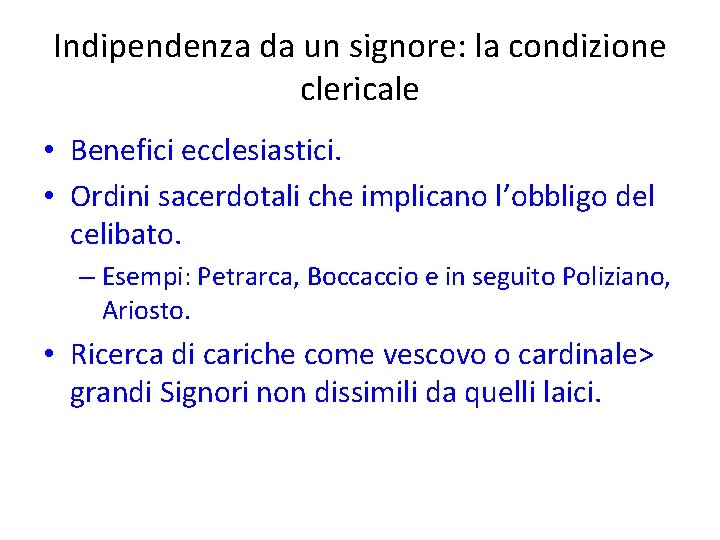 Indipendenza da un signore: la condizione clericale • Benefici ecclesiastici. • Ordini sacerdotali che