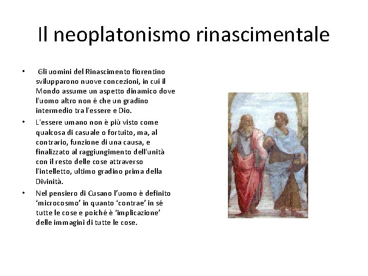 Il neoplatonismo rinascimentale • • • Gli uomini del Rinascimento fiorentino svilupparono nuove concezioni,