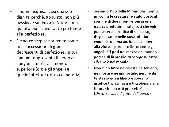  • L'uomo acquista così una sua dignità perchè, appunto, non più passivo e