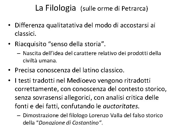 La Filologia (sulle orme di Petrarca) • Differenza qualitatativa del modo di accostarsi ai