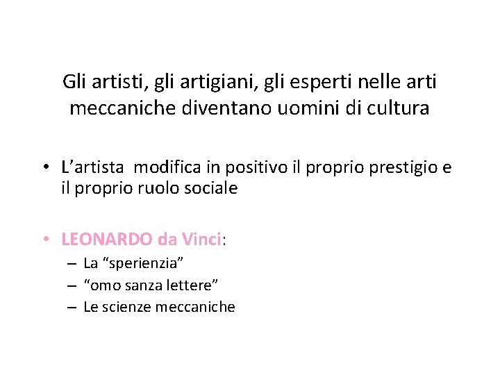 Gli artisti, gli artigiani, gli esperti nelle arti meccaniche diventano uomini di cultura •