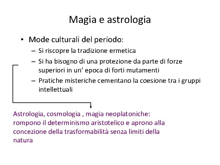 Magia e astrologia • Mode culturali del periodo: – Si riscopre la tradizione ermetica