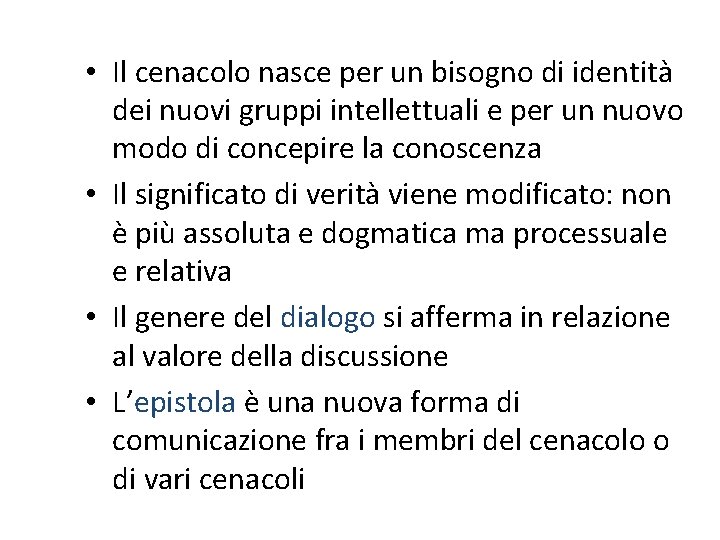  • Il cenacolo nasce per un bisogno di identità dei nuovi gruppi intellettuali