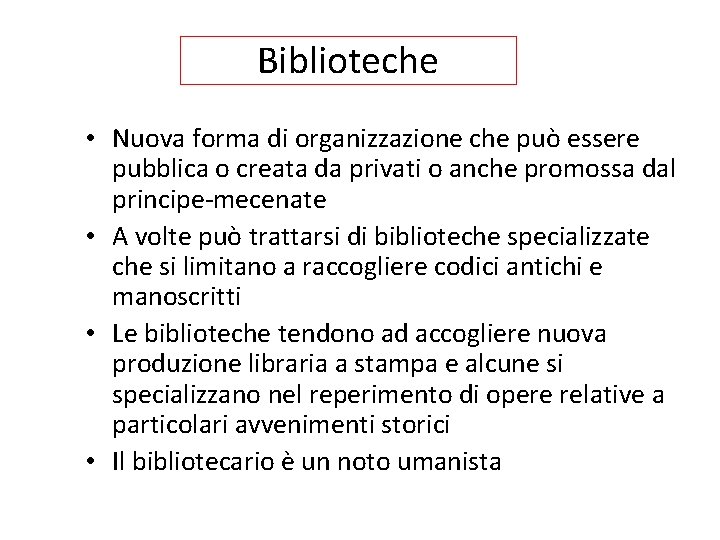 Biblioteche • Nuova forma di organizzazione che può essere pubblica o creata da privati