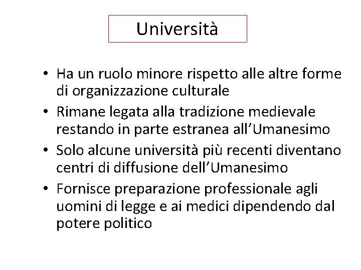 Università • Ha un ruolo minore rispetto alle altre forme di organizzazione culturale •