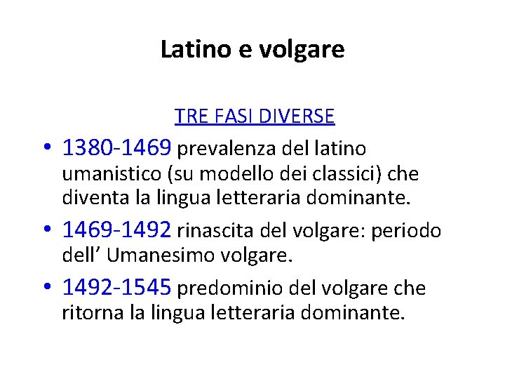 Latino e volgare • • • TRE FASI DIVERSE 1380 -1469 prevalenza del latino
