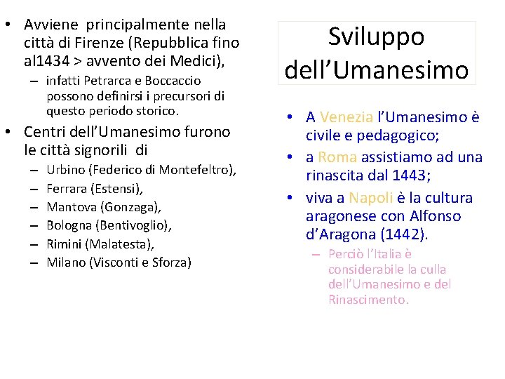  • Avviene principalmente nella città di Firenze (Repubblica fino al 1434 > avvento