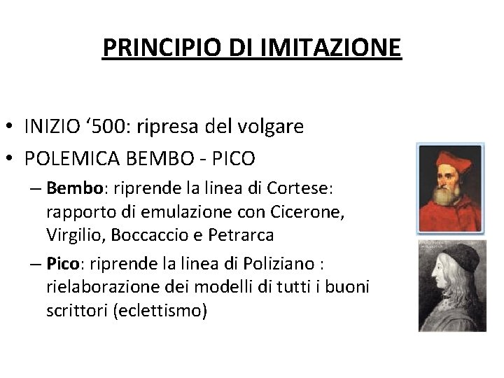 PRINCIPIO DI IMITAZIONE • INIZIO ‘ 500: ripresa del volgare • POLEMICA BEMBO -