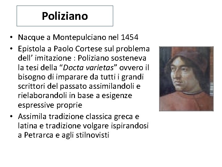 Poliziano • Nacque a Montepulciano nel 1454 • Epistola a Paolo Cortese sul problema