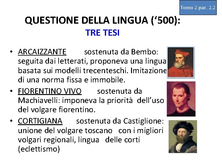 Tomo 2 par. 2. 2 QUESTIONE DELLA LINGUA (‘ 500): TRE TESI • ARCAIZZANTE