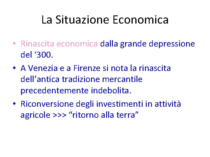 La Situazione Economica • Rinascita economica dalla grande depressione del ‘ 300. • A