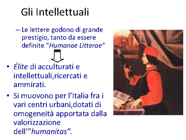 Gli Intellettuali – Le lettere godono di grande prestigio, tanto da essere definite “Humanae