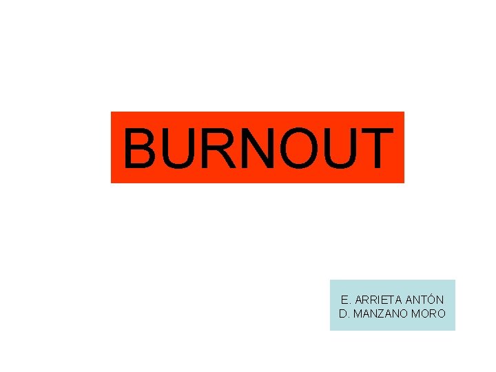BURNOUT E. ARRIETA ANTÓN D. MANZANO MORO 
