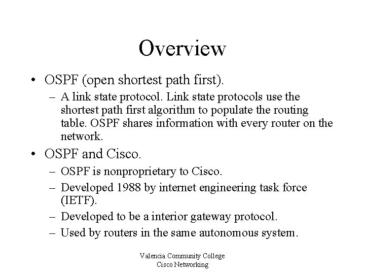 Overview • OSPF (open shortest path first). – A link state protocol. Link state