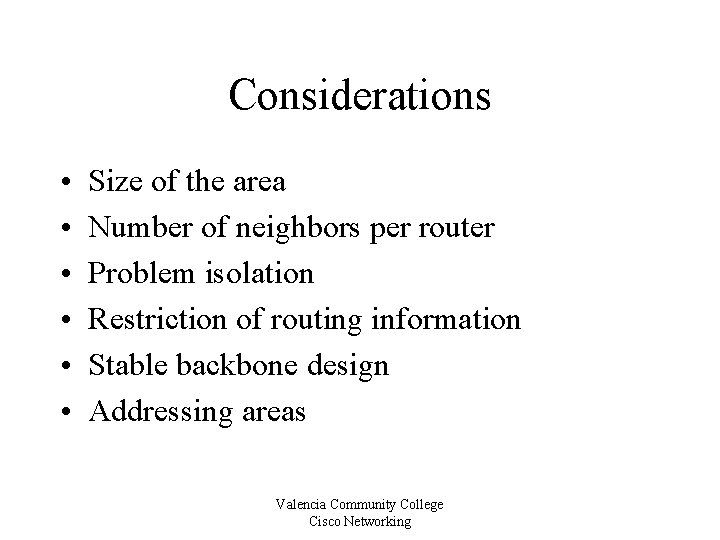 Considerations • • • Size of the area Number of neighbors per router Problem