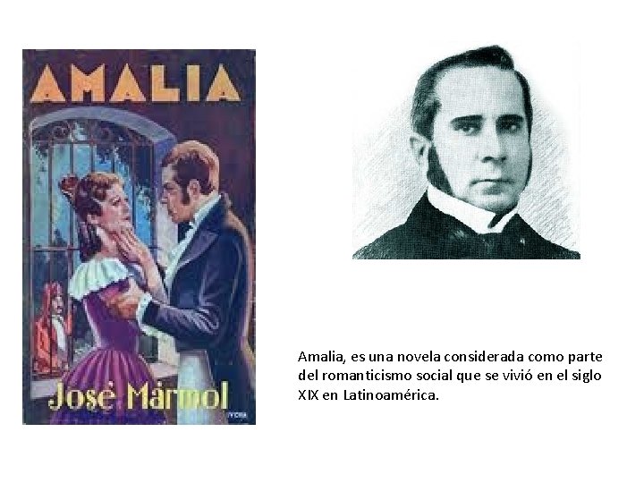 Amalia, es una novela considerada como parte del romanticismo social que se vivió en