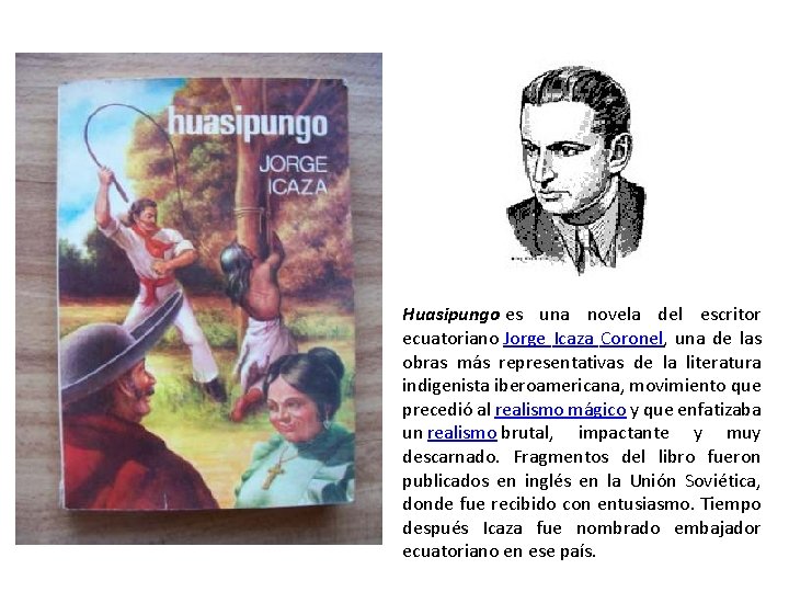 Huasipungo es una novela del escritor ecuatoriano Jorge Icaza Coronel, una de las obras