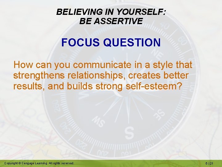 BELIEVING IN YOURSELF: BE ASSERTIVE FOCUS QUESTION How can you communicate in a style