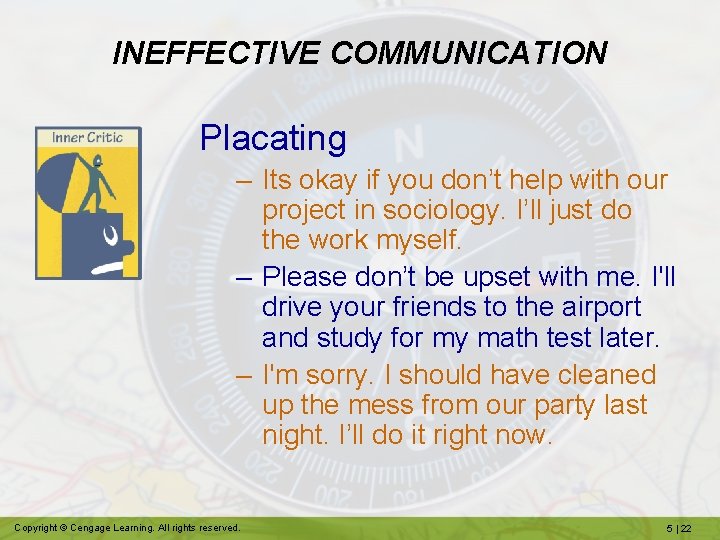 INEFFECTIVE COMMUNICATION Placating – Its okay if you don’t help with our project in