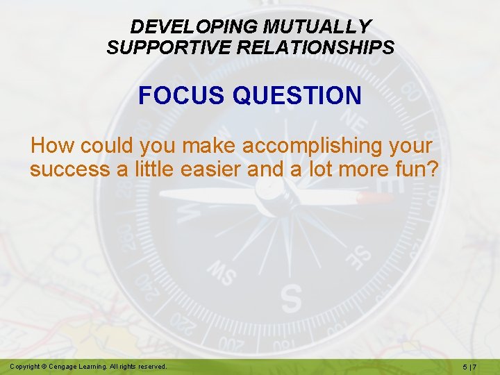 DEVELOPING MUTUALLY SUPPORTIVE RELATIONSHIPS FOCUS QUESTION How could you make accomplishing your success a