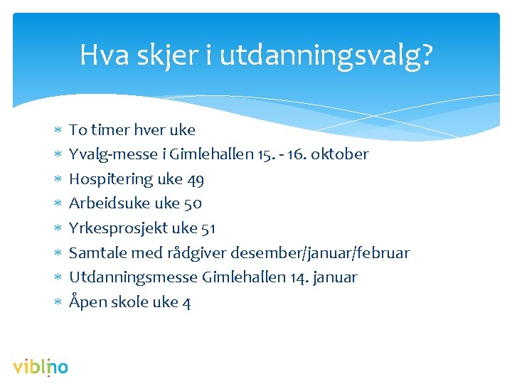 Hva skjer i utdanningsvalg? To timer hver uke Yvalg-messe i Gimlehallen 15. - 16.