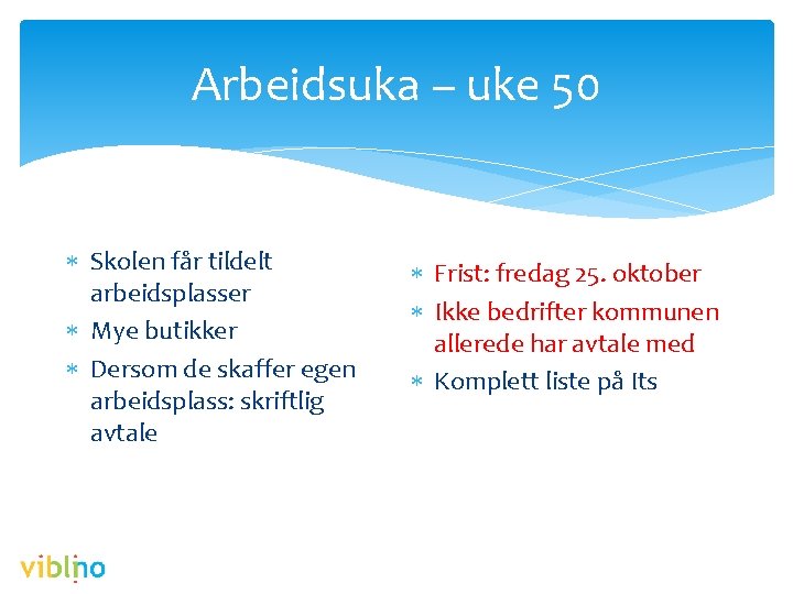 Arbeidsuka – uke 50 Skolen får tildelt arbeidsplasser Mye butikker Dersom de skaffer egen