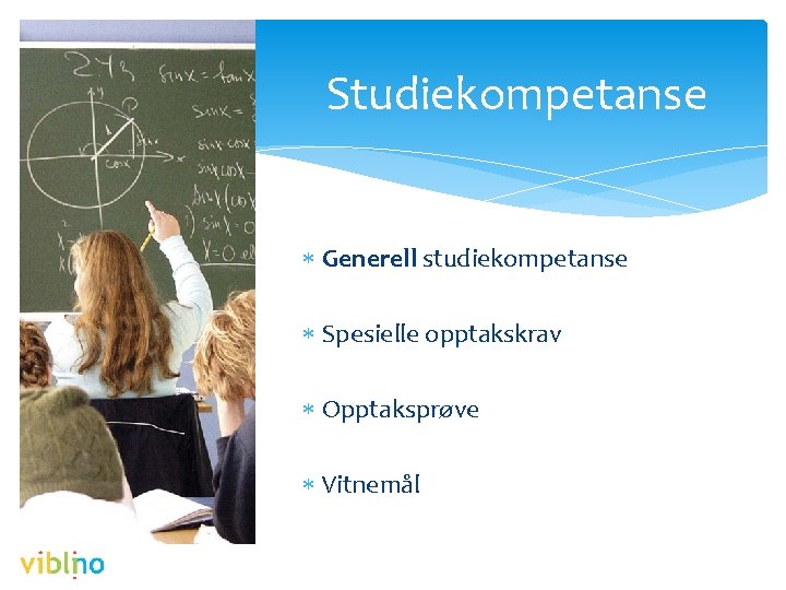 Studiekompetanse Generell studiekompetanse Spesielle opptakskrav Opptaksprøve Vitnemål 